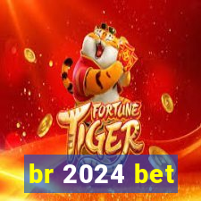 br 2024 bet